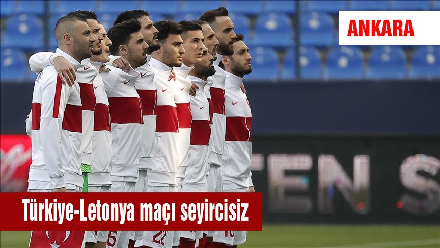 Türkiye-Letonya maçına seyirci yok