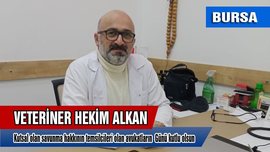 Veteriner Hekim Alkan’ın Avukatlar Günü mesajı