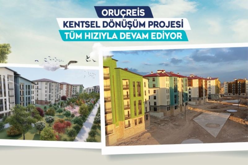 Oruçreis Kentsel Dönüşüm