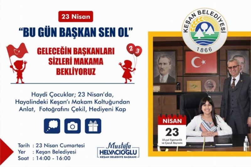Edirne Keşan Belediyesi Başkanlık Makamı  23 Nisan’da çocukların oluyor